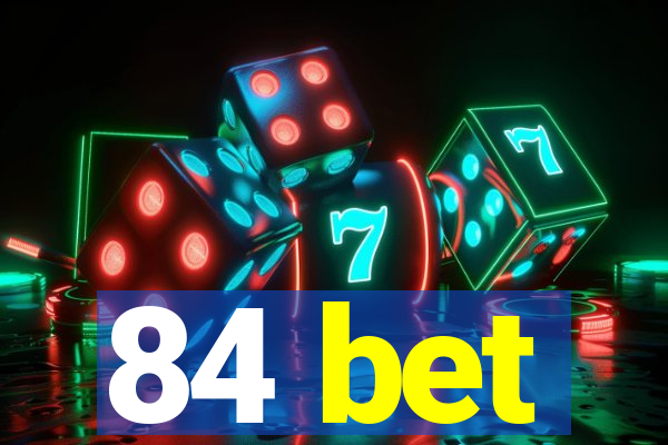 84 bet